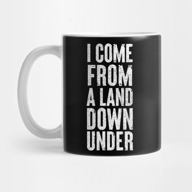 I Come From A Land Down Under / Aussie Pride Design 2 Aussie Rules